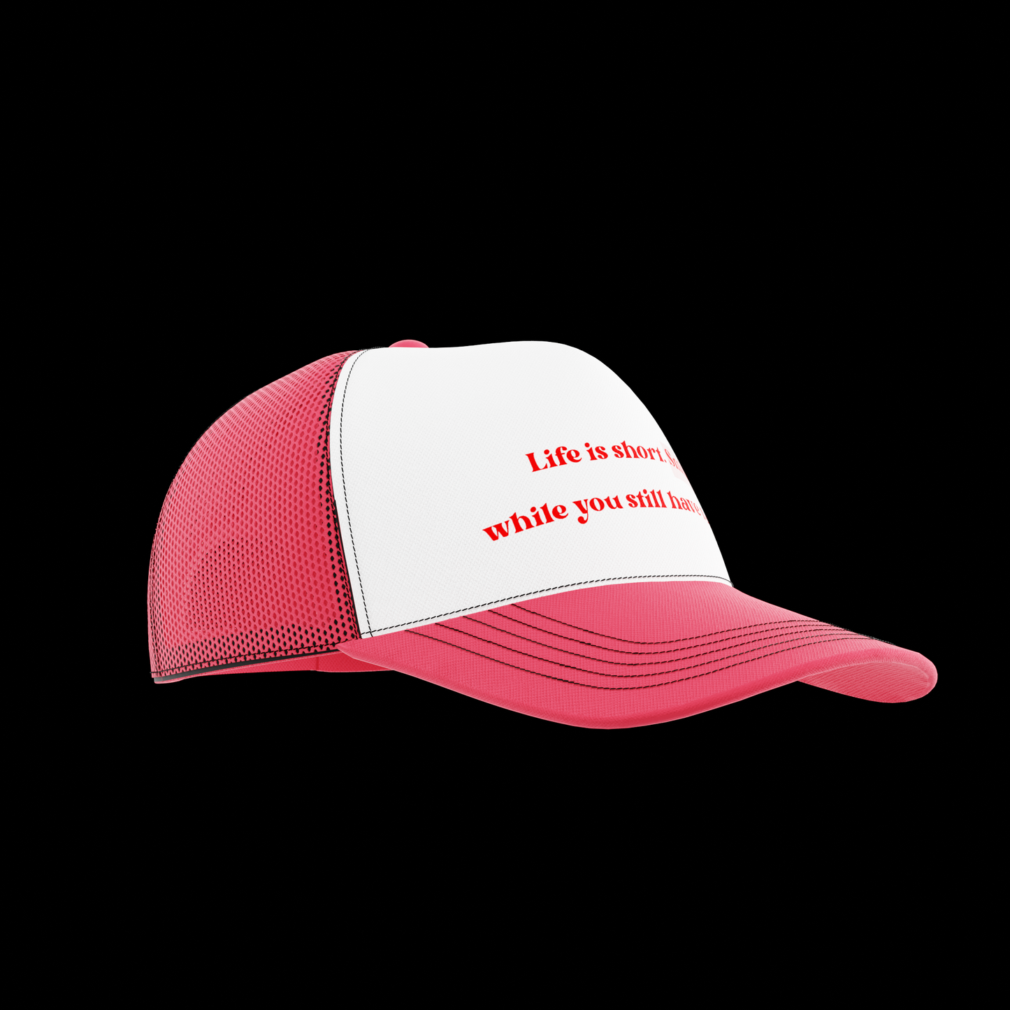 Life is short Trucker Cap